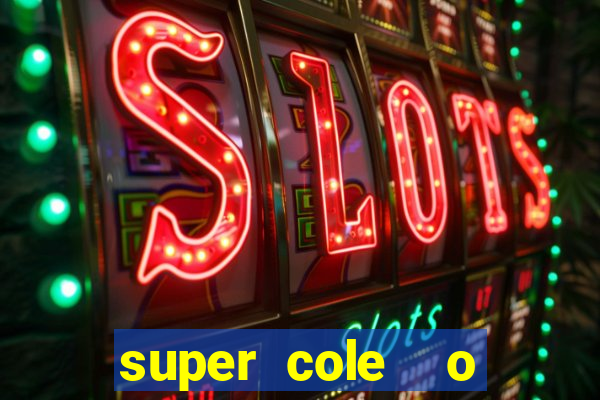 super cole  o 7784 jogos download